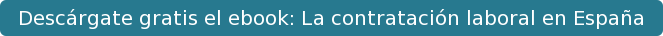 Descárgate gratis el ebook: La contratación laboral en España